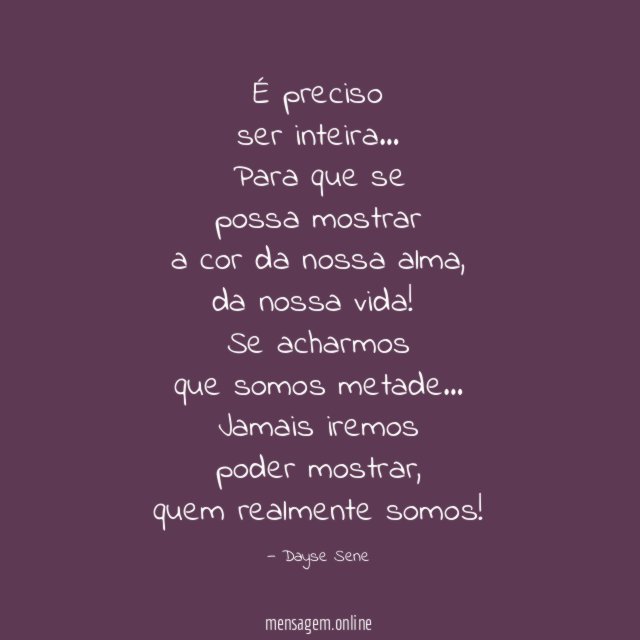 É preciso ser inteira