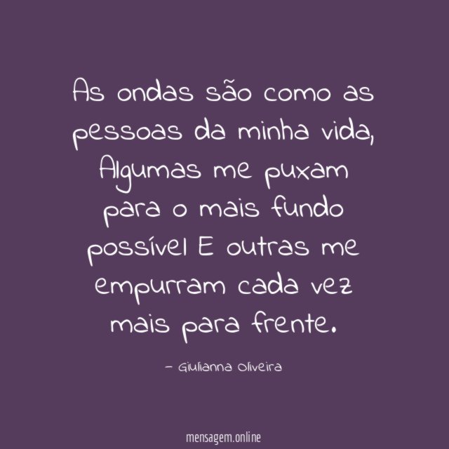 As ondas são como as pessoas da minha vida
