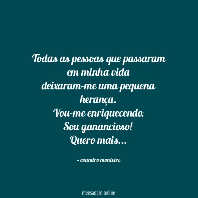 Todas as pessoas que passaram em minha vida deixaram-me
