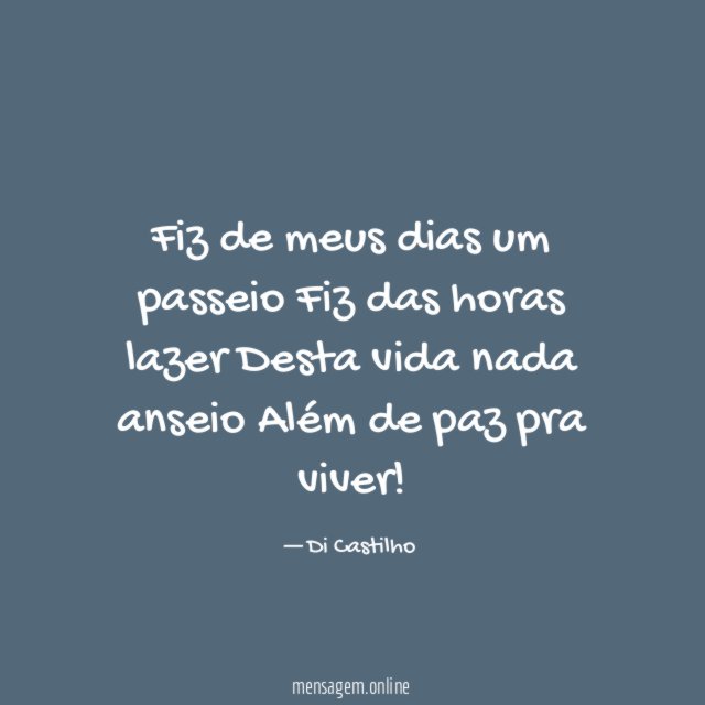 Fiz de meus dias um passeio Fiz das horas