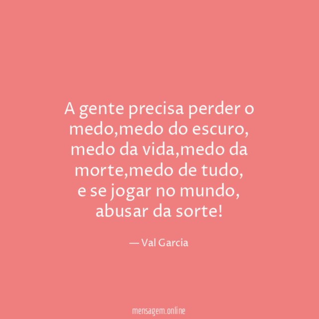 A gente precisa perder o medo