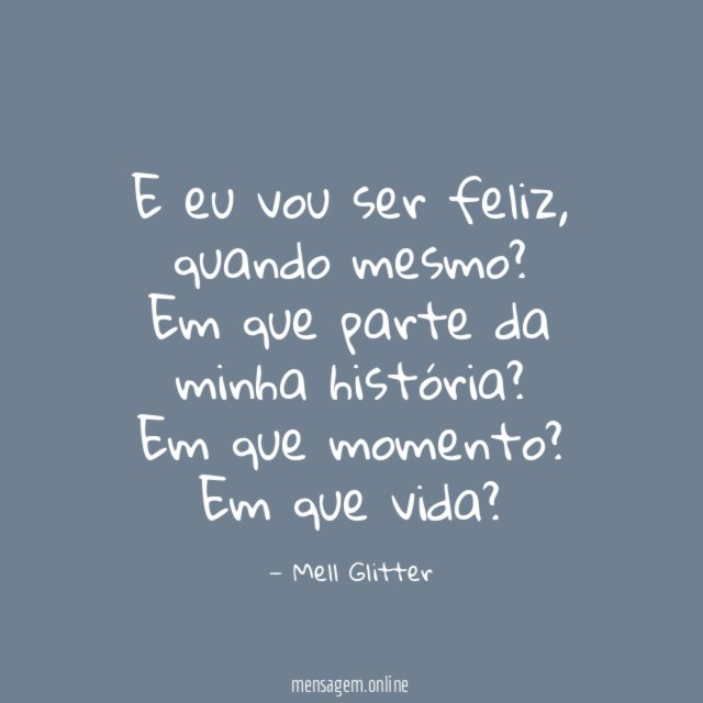 E eu vou ser feliz