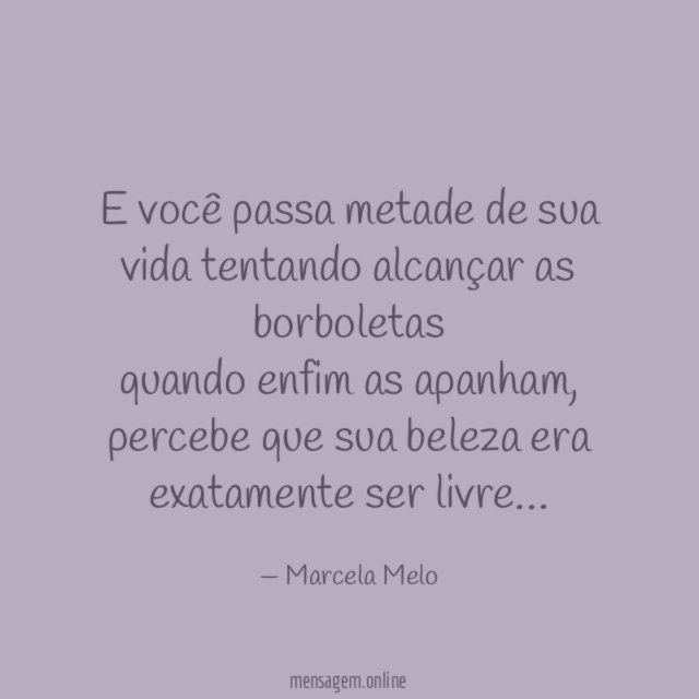 E você passa metade de sua vida tentando