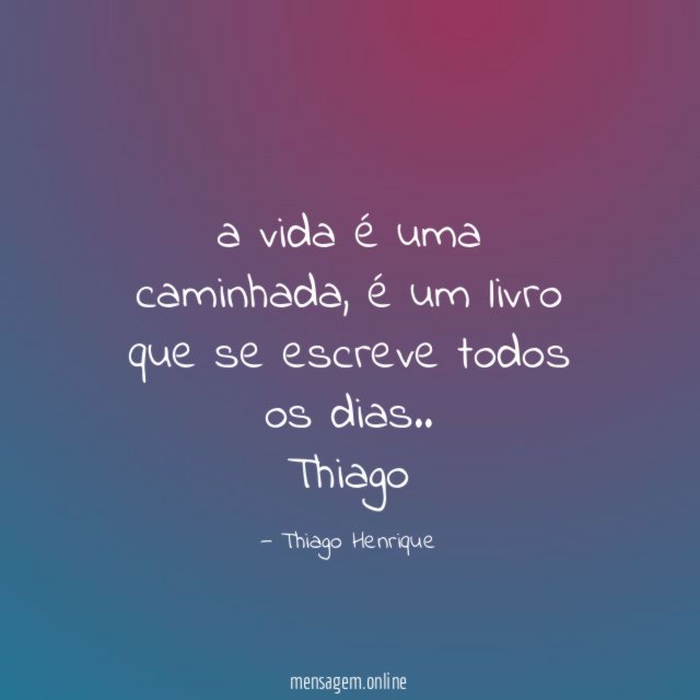 a vida é uma caminhada , é um livro que se escreve todos os dias ..