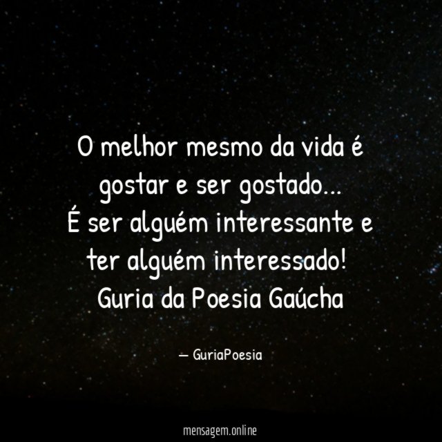 O melhor mesmo da vida é gostar e ser gostado