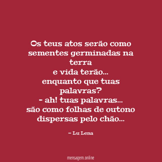 Os teus atos serão como sementes germinadas na