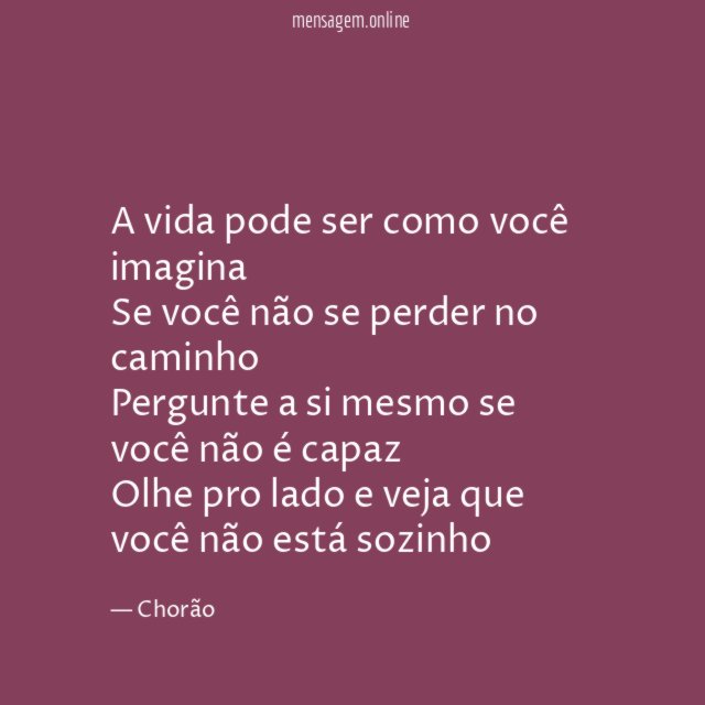 A vida pode ser como você imagina Se você