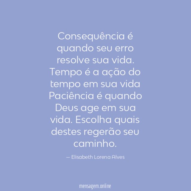 Consequência é quando seu erro resolve sua vida