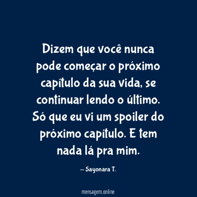 Dizem que você nunca pode começar o próximo