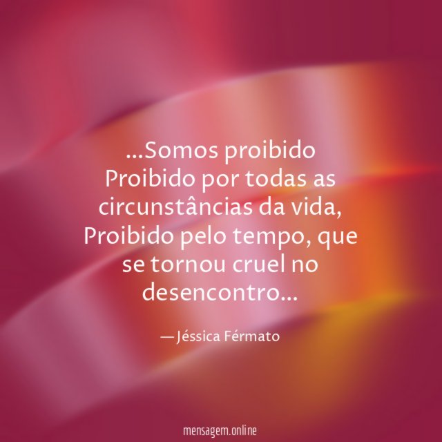 Somos proibido Proibido por todas as circunstâncias da vida