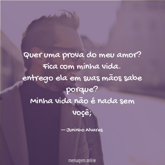 Quer uma prova do meu amor