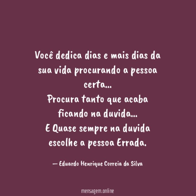 Você dedica dias e mais dias da sua