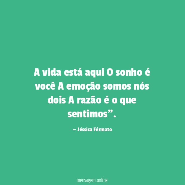 A vida está aqui O sonho é você A emoção
