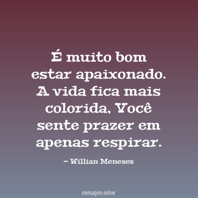 É muito bom estar apaixonado