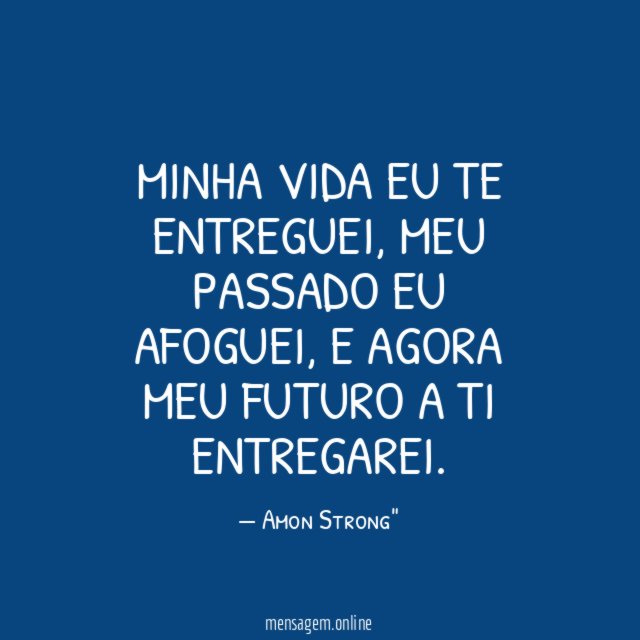 Minha vida eu te entreguei