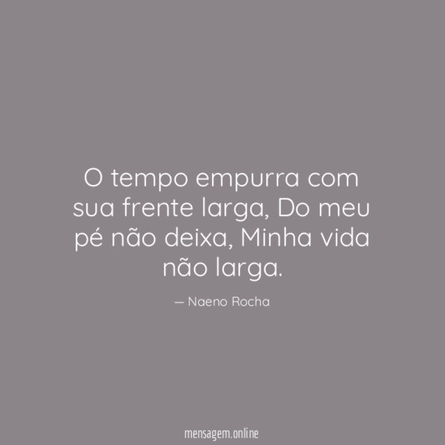 O tempo empurra com sua frente larga