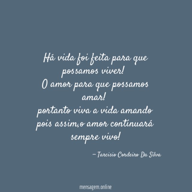 Há vida foi feita para que possamos viver