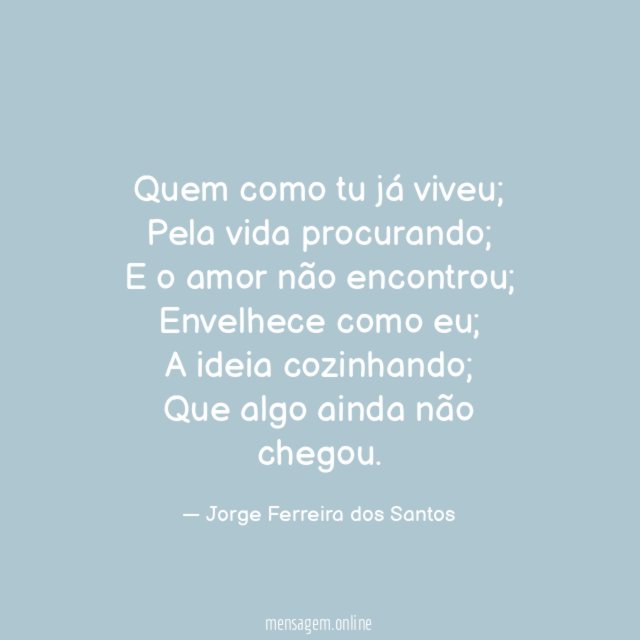 Quem como tu já viveu