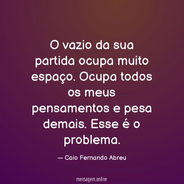 O vazio da sua partida ocupa muito espaço