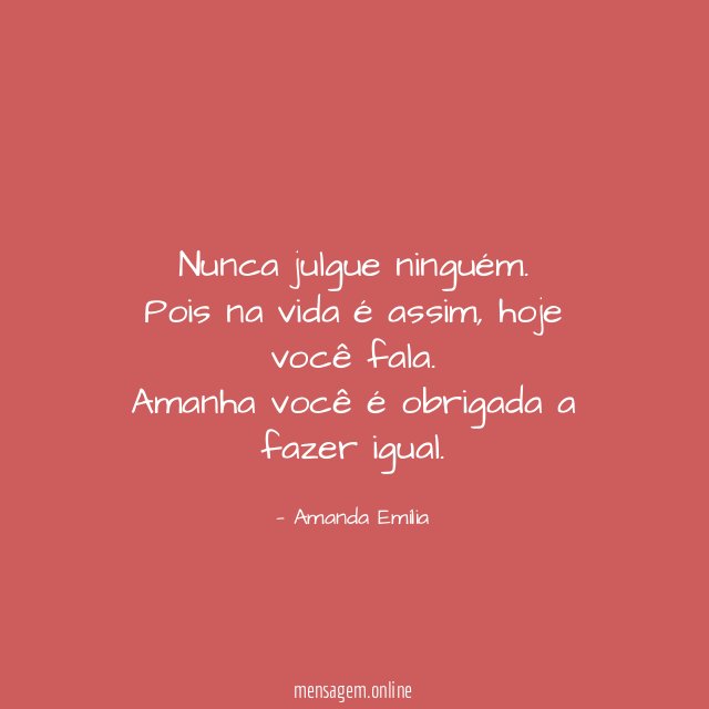 Nunca julgue ninguém