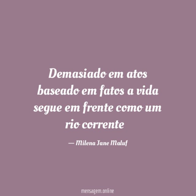 Demasiado em atos baseado em fatos a vida segue em