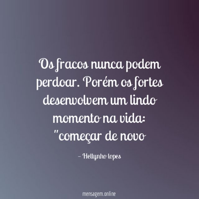 Os fracos nunca podem perdoar