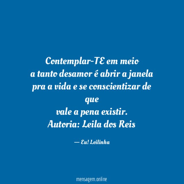 Contemplar-TE em meio a tanto desamor é abrir a