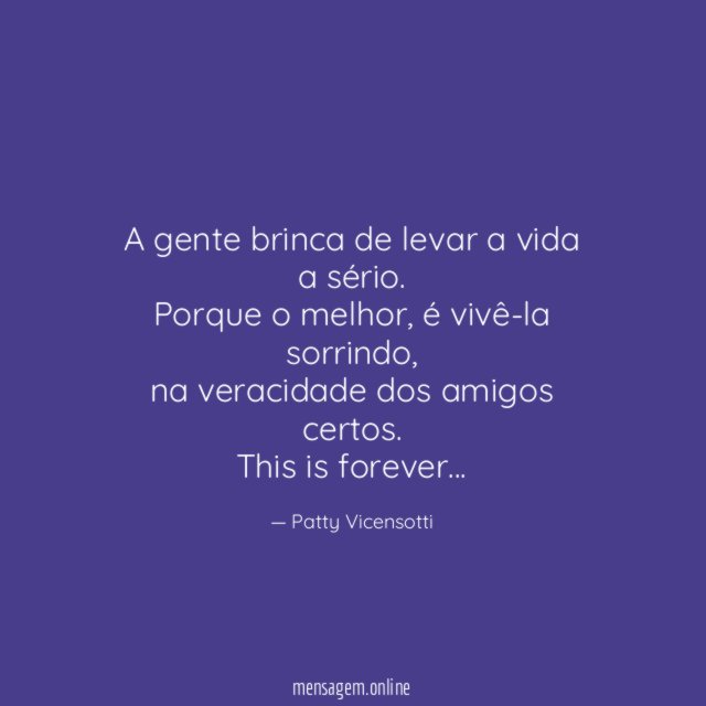 A gente brinca de levar a vida a sério