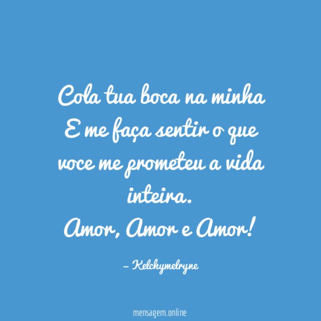 Cola tua boca na minha E me faça sentir