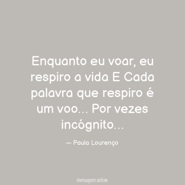 Enquanto eu voar, eu respiro a vida
