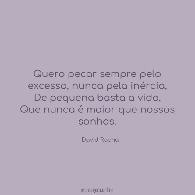 Quero pecar sempre pelo excesso