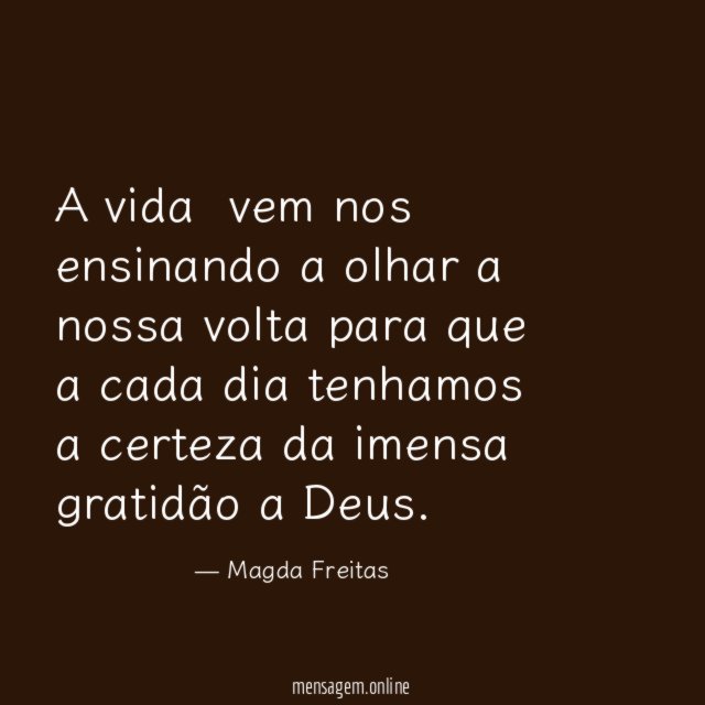 A vida vem nos ensinando a olhar a nossa