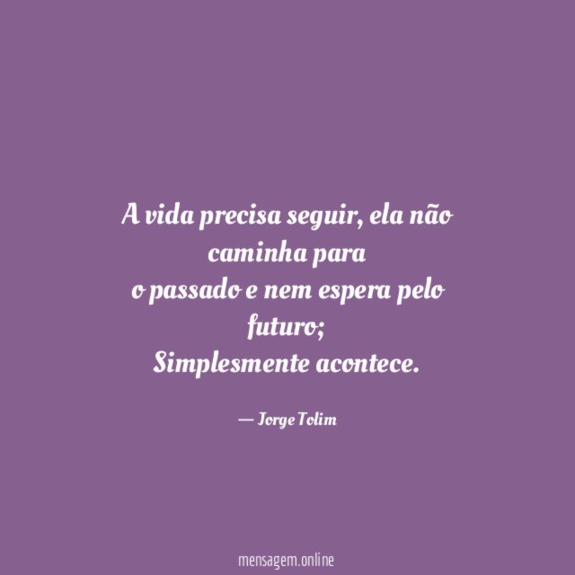 A vida precisa seguir