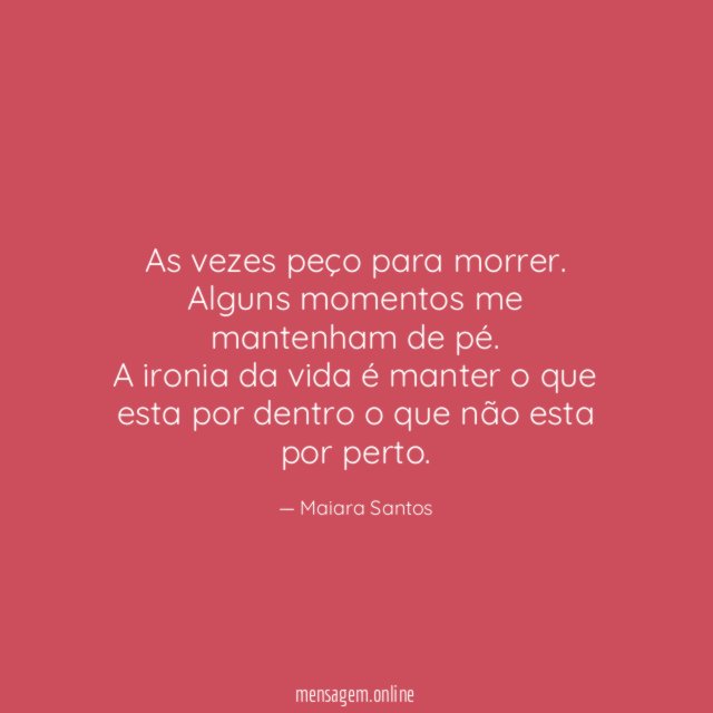 As vezes peço para morrer