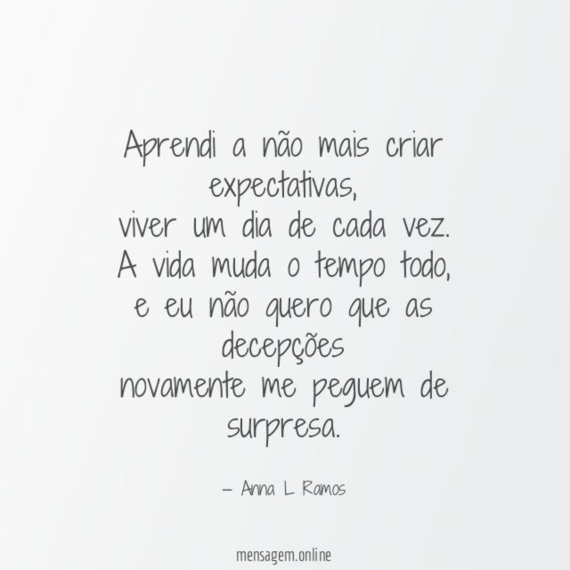 Aprendi a não mais criar expectativas