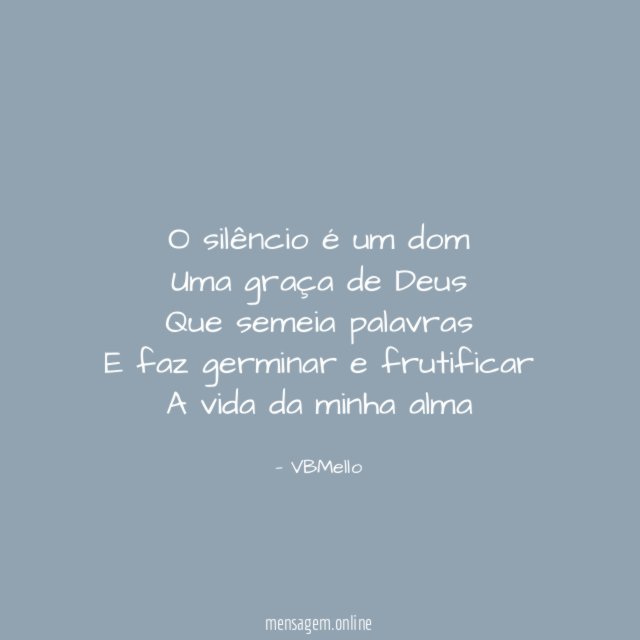 O silêncio é um dom Uma graça de Deus Que