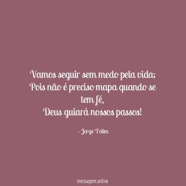 Vamos seguir sem medo pela vida