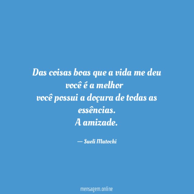 Das coisas boas que a vida me deu você é a melhor