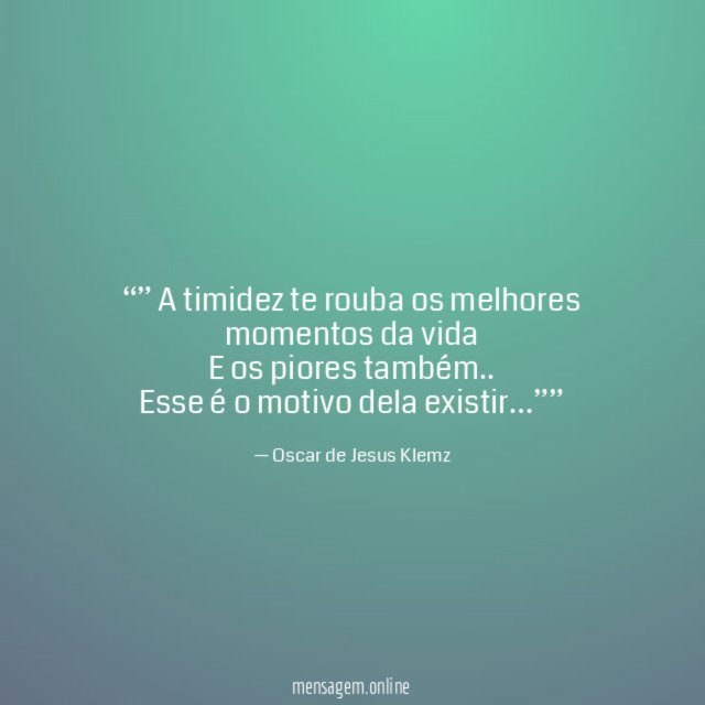 ” A timidez te rouba os melhores momentos