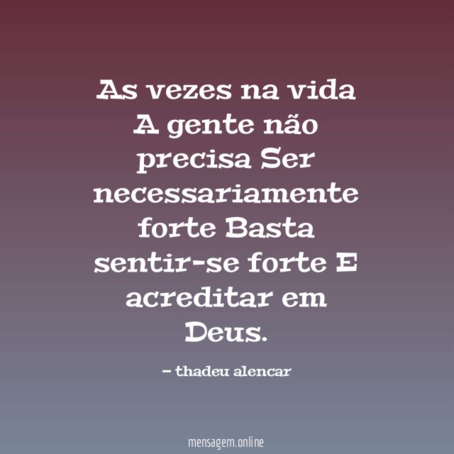As vezes na vida A gente não precisa Ser necessariamente