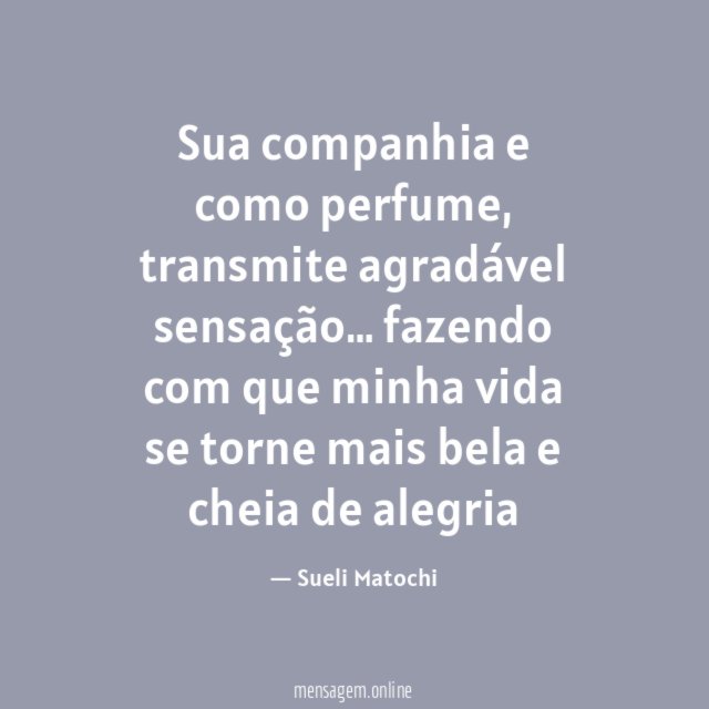 Sua companhia e como perfume