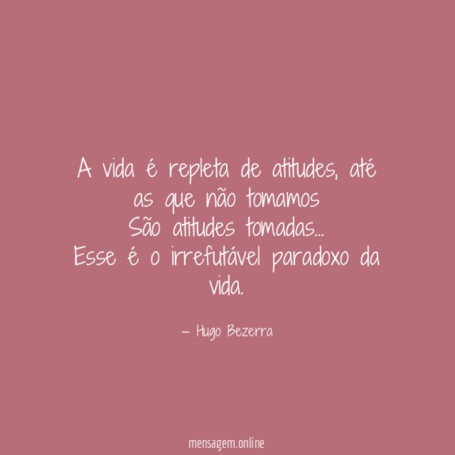 A vida é repleta de atitudes