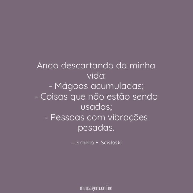 Ando descartando da minha vida