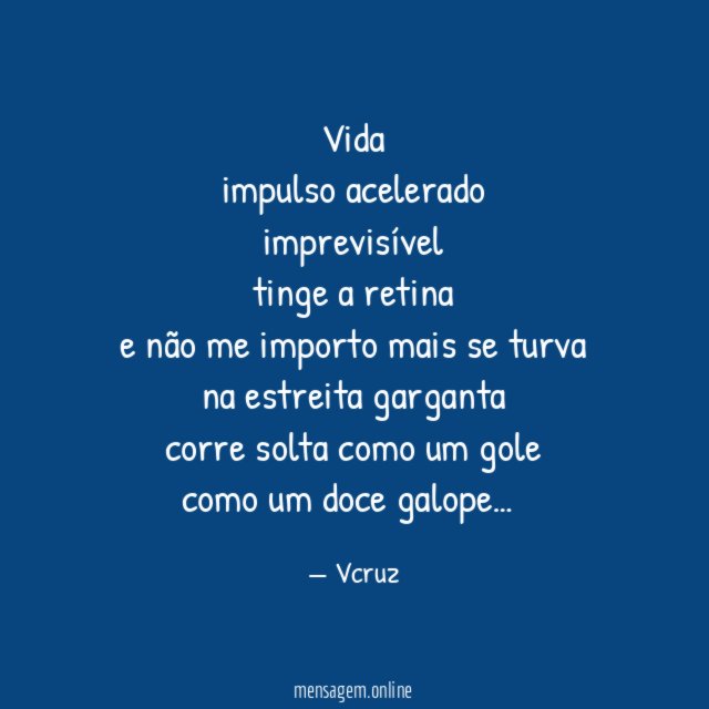 vida impulso acelerado imprevisível tinge a retina e não me importo mais