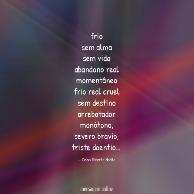 frio sem alma sem vida abandono real momentâneo frio real cruel sem destino arrebatador monótono