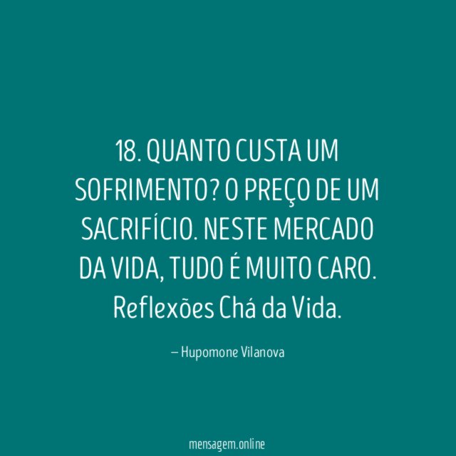 18. QUANTO CUSTA UM SOFRIMENTO? O PREÇO DE UM SACRIFÍCIO. NESTE MERCADO DA VIDA, TUDO É MUITO CARO.