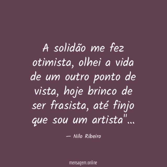 A solidão me fez otimista