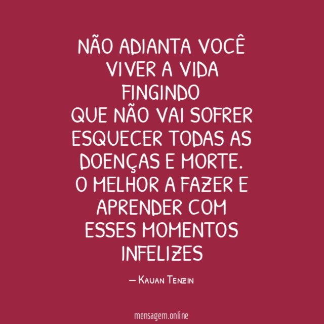 Não Adianta Você Viver a Vida Fingindo Que não