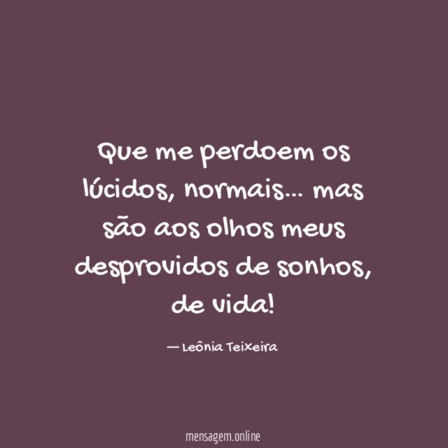 Que me perdoem os lúcidos