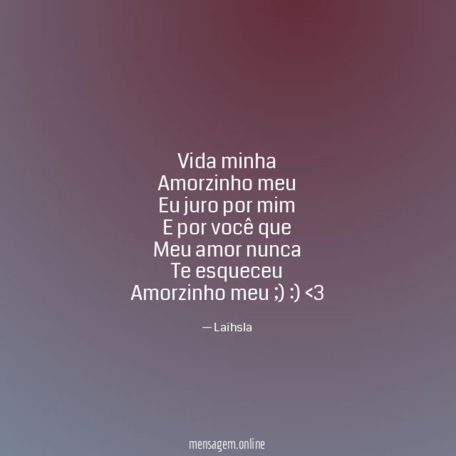 Vida minha Amorzinho meu Eu juro por mim E por você
